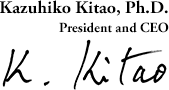 Kazuhiko Kitao, Ph.D.President and CEO